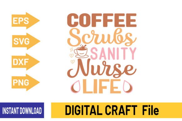 Coffee Scrubs Sanity Nurse Graphics & T-Shirt Designs