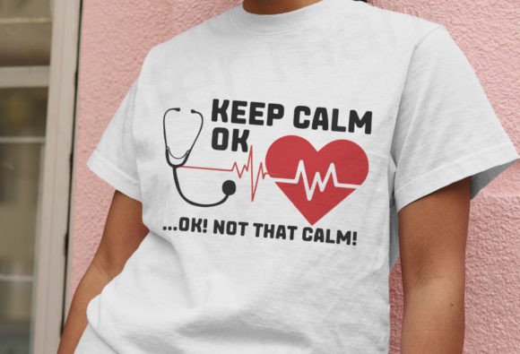 Keep Calm and Ok, Funny Medical Svg for T-Shirt Designs
