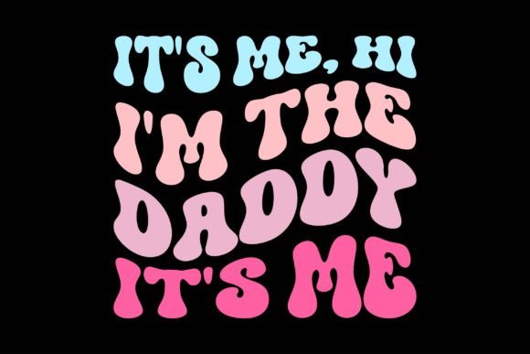 Reviewing It s Me, Hi I m the Daddy It s Me for Embroidery