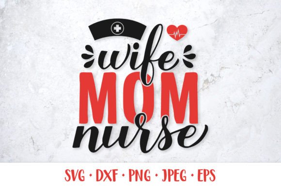 Wife Mom Nurse SVG: Graphics & Illustrations